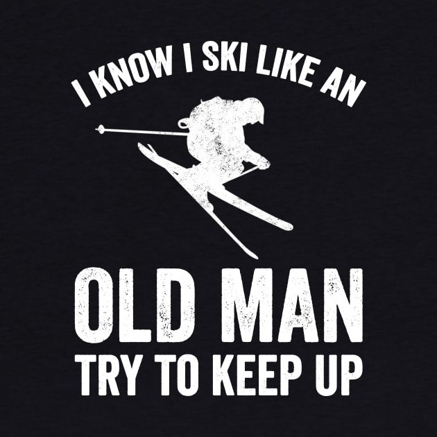 I know I ski like an old man try to keep up by captainmood